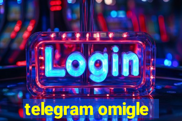 telegram omigle